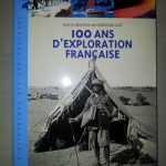 100 ANS D’EXPLORATION FRANÇAISE sous la direction de Christian Clot