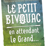 Le Petit Bivouac, en attendant le Grand …