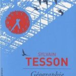 Livre : « Géographie de l’instant » de Sylvain Tesson ou 6 ans de chronique dans le magazine « Grands Reportage »