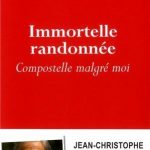 Immortelle Randonnée, Compostelle malgré moi par Jean-Christophe Rufin