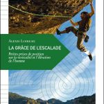 [Nouveauté] Livre : La grâce de l'escalade , Petites prises de position sur la verticalité et l'élévation de l'homme , par Alexis Loireau