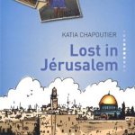 Lost in Jérusalem, de Katia Chapoutier – On ne va pas à Jérusalem par hasard