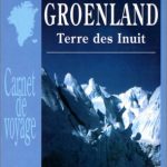 Groenland, terre des Inuit et Groenlandais Express, pour voyager au Groenland