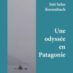 Une odyssée en Patagonie d’Inti SALAS ROSSENBACH 