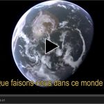 La Planète Terre est à vous, alors regardez et réfléchissez !