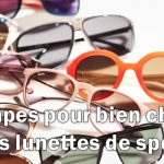 6 étapes pour bien choisir et acheter des lunettes de soleil pour pratiquer votre sport favori