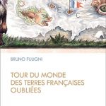 Voyages immobiles : Tour du monde des terres françaises oubliées