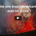 Il filme une éruption volcanique avec un drone