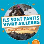 Ils Sont Partis Vivre Ailleurs : 28 Portraits d’Expatries