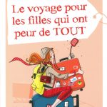 Le voyage pour les filles qui ont peur de tout … ou pas !