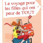 Le voyage pour les filles qui ont peur de tout … ou pas !