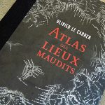 L’Atlas des lieux maudits : Pour préparer votre voyage dans des endroits étranges