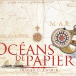 [Livre] Océans de Papier : Histoire des cartes marines, des périples antiques au GPS