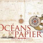 [Livre] Océans de Papier : Histoire des cartes marines, des périples antiques au GPS