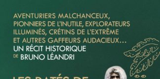 Les ratés de l’aventure : aventuriers malchanceux, pionniers de l’inutile, explorateurs illuminés, baroudeurs maladroits, crétin de l’extrême et autres gaffeurs audacieux