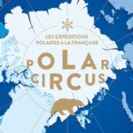 POLAR CIRCUS : Les expéditions polaires à la française