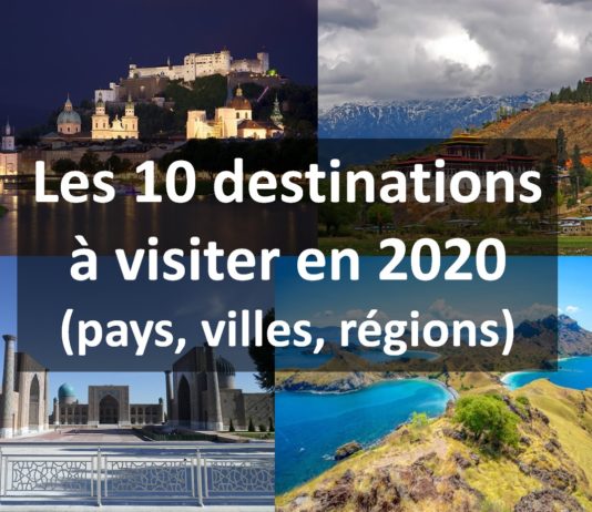 Les Top 10 des destinations (villes, pays, régions) qu’il faut visiter absolument en 2020 selon le Lonely Planet