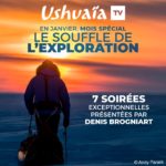 Le mois des aventuriers revient en janvier sur Ushuaïa TV avec 7 soirées spéciales