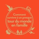 Livre : Comment survivre à un presque tour du monde en famille ?